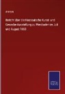 Anonym - Bericht über die Nassauische Kunst- und Gewerbe-Ausstellung zu Wiesbaden im Juli und August 1863