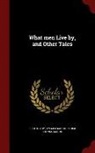 Aylmer Maude, Louise Shanks Maude, Leo Tolstoy - What Men Live By, and Other Tales