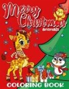 Zazuleac World, Eleanor Anna Zazuleac, Elizabeth Victoria Zazuleac - MERRY CHRISTMAS ANIMALS COLORING BOOK FOR KIDS