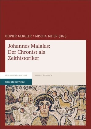 Olivier Gengler, Meier, Mischa Meier - Johannes Malalas: Der Chronist als Zeithistoriker