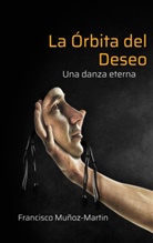 Francisco Muñoz-Martin - La Órbita del Deseo
