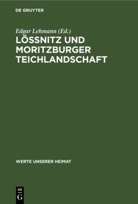 Edgar Lehmann - Lössnitz und Moritzburger Teichlandschaft Ergebnisse der heimatkundlichen Bestandsaufnahme im Gebiet von Radebeul und Dresden-Klotzsche