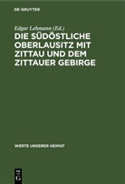 Edgar Lehmann - Die s&uuml;d&ouml;stliche Oberlausitz mit Zittau und dem Zittauer Gebirge