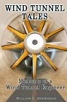 William Anderson - Wind Tunnel Tales, Memoirs of a Wind Tunnel Engineer
