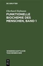 Eberhard Hofmann - Funktionelle Biochemie des Menschen, Band 1