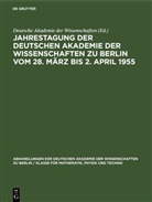 Deutsche Akademie Der Wissenschaften - Jahrestagung der Deutschen Akademie der Wissenschaften zu Berlin vom 28. März bis 2. April 1955