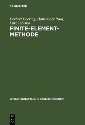 Herbert Goering, Hans-Görg Roos, Lutz Tobiska - Finite-Element-Methode - Eine Einführung