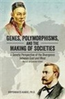 Hippokratis Kiaris - Genes, Polymorphisms, and the Making of Societies