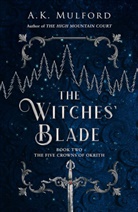 A K Mulford, A. K. Mulford, A.K. Mulford - The Witche's Blade