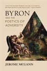 Jerome McGann, Jerome (University of Virginia) Mcgann, McGann Jerome - Byron and the Poetics of Adversity