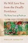 Philip Jenkins, Philip (Distinguished Professor of Histor Jenkins, Jenkins Philip - He Will Save You From the Deadly Pestilence