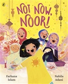Nabila Adani, Farhana Islam, Nabila Adani - Not Now, Noor!