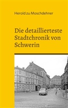 Herold Zu Moschdehner - Die detaillierteste Stadtchronik von Schwerin
