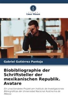 Gabriel Gutiérrez Pantoja - Biobibliographie der Schriftsteller der mexikanischen Republik. Avatare