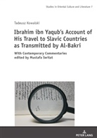 Tadeusz Kowalski, Barbara Michalak-Pikulska - Ibrahim ibn Yaqub's Account of His Travel to Slavic Countries as Transmitted by Al-Bakri