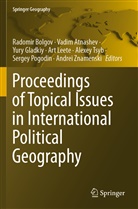 Vadim Atnashev, Radomir Bolgov, Yury Gladkiy, Yury Gladkiy et al, Art Leete, Sergey Pogodin... - Proceedings of Topical Issues in International Political Geography
