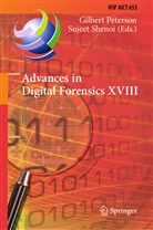 Gilbert Peterson, Shenoi, Sujeet Shenoi - Advances in Digital Forensics XVIII