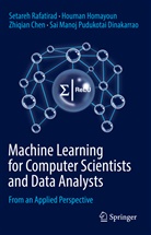 Zhiqian Chen, Houman Homayoun, Sai Manoj Pudukotai Dinakarrao, Setareh Rafatirad - Machine Learning for Computer Scientists and Data Analysts