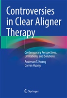 Anderson T Huang, Anderson T. Huang, Darren Huang - Controversies in Clear Aligner Therapy