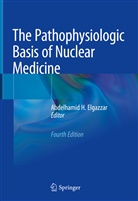 Abdelhamid H. Elgazzar, Abdelhamid H Elgazzar - The Pathophysiologic Basis of Nuclear Medicine