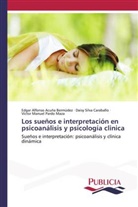 Edgar Alfonso Acuña Bermúdez, Víctor Manuel Pardo Maza, Daisy Silva Caraballo - Los sueños e interpretación en psicoanálisis y psicología clinica