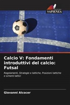 Giovanni Alcocer - Calcio V: Fondamenti introduttivi del calcio: Futsal