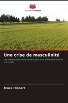Bruce Hiebert - Une crise de masculinité