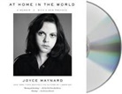Joyce Maynard, Joyce Maynard - At Home in the World: A Memoir (Audio book)