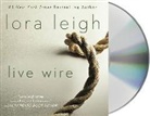 Lora Leigh - Live Wire (Hörbuch)