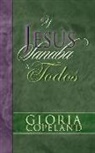 Gloria Copeland - Y Jesus Sanaba a Todos: And Jesus Healed Them All