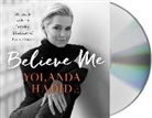 Yolanda Hadid, Daisy White - Believe Me: My Battle with the Invisible Disability of Lyme Disease (Audiolibro)