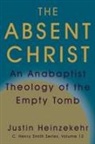 Justin Heinzekehr, J. Denny Weaver - The Absent Christ: An Anabaptist Theology of the Empty Tomb