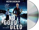 Victor Gischler, Daniel Thomas May - No Good Deed: A Thriller (Audio book)