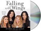 Dianna de la Garza, Vickie McIntyre - Falling with Wings: A Mother's Story (Audio book)