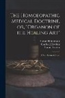 Charles H. Devrient, Samuel Hahnemann, Samuel Stratten - The Homoeopathic Medical Doctrine, or, "Organon of the Healing Art": a New System of Physic