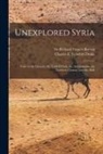 Richard Francis Burton, Charles F. Tyrwhitt Drake - Unexplored Syria: Visits to the Libanus, the Tulúl El Safá, the Anti-Libanus, the Northern Libanus, and the Aláh; 1