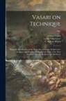 Louisa S. Maclehose, Giorgio Vasari, G. Baldwin (Gerard Baldwin) . Brown - Vasari on Technique; Being the Introduction to the Three Arts of Design, Architecture, Sculpture and Painting, Prefixed to the Lives of the Most Excel