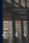 Friedrich Paulsen, Frank Thilly - A System of Ethics [microform]