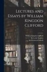 William Kingdon Clifford, Frederick Pollock, Leslie Stephen - Lectures and Essays by William Kingdon Clifford; 1