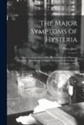 Pierre Janet - The Major Symptoms of Hysteria: Fifteen Lectures Given in the Medical School of Harvard University [between the Fifteenth of October and the End of No