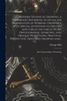 George Ellis - Modern Technical Drawing, a Handbook Describing in Detail the Preparation of Working Drawings, With Special Attention to Oblique and Circle-on-circle