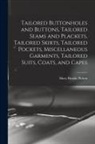 Mary Brooks Picken - Tailored Buttonholes and Buttons, Tailored Seams and Plackets, Tailored Skirts, Tailored Pockets, Miscellaneous Garments, Tailored Suits, Coats, and C