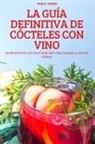 Pablo Jorge - LA GUÍA DEFINITIVA DE CÓCTELES CON VINO