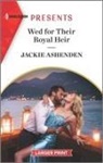 Jackie Ashenden - Wed for Their Royal Heir