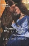 Ella Matthews - Bound to the Warrior Knight