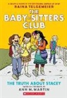 Ann M Martin, Ann M. Martin, Raina Telgemeier, Raina Telgemeier - The Truth about Stacey