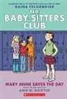 Ann M Martin, Ann M. Martin, Raina Telgemeier - Mary Anne Saves the Day: A Graphic Novel (the Baby-Sitters Club #3)