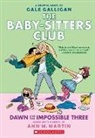 Ann M Martin, Ann M. Martin, Gale Galligan - Dawn and the Impossible Three: A Graphic Novel (the Baby-Sitters Club #5)