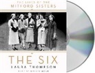 Laura Thompson, Maggie Mash - The Six: The Lives of the Mitford Sisters (Audio book)