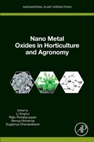 LI (College of Horticulture Xinghui, Sugapriya Dhanasekaran, Remya Mohanraj, Rajiv Periakaruppan, Li Xinghui - Nanometal Oxides in Horticulture and Agronomy